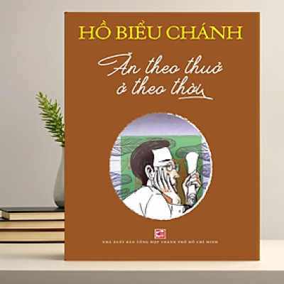Ăn theo thuở ở theo thời (Tái bản 2024) - Hồ Biểu Chánh - NXB