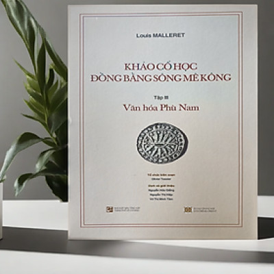 Khảo cổ học Đồng bằng sông Mê Kông, Tập III: Văn hóa Phù Nam (Bao gồm 1 cuốn phụ bản 120 trang)