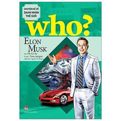 Sách - Who? Chuyện Kể Về Danh Nhân Thế Giới - Elon Musk - NXB Kim Đồng
