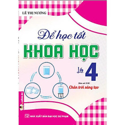 Để Học Tốt Khoa Học Lớp 4 (Bám Sát SGK Chân Trời Sáng Tạo) (HA-MK)
