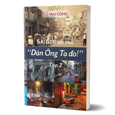 Combo Gia Định Là Nhớ, Sài Gòn Là Thương + Sài Gòn Một Thuở - Dân Ông Tạ Đó! Tập 2 - First News - BẢN QUYỀN