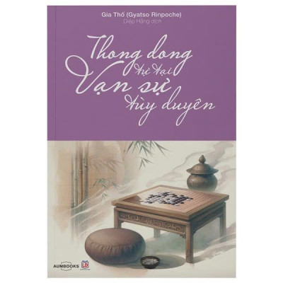 Thong Dong Tự Tại, Vạn Sự Tùy Duyên