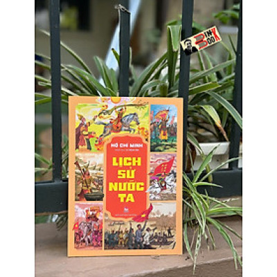 (In màu) LỊCH SỬ NƯỚC TA - Hồ Chí Minh - Lê Minh Hải minh họa - NXB Kim Đồng