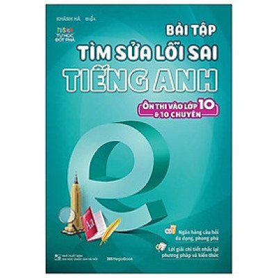 Tủ Sách Tự Học Đột Phá - Bài Tập Tìm Sửa Lỗi Sai Tiếng Anh - Ôn Thi Vào Lớp 10 Và 10 Chuyên