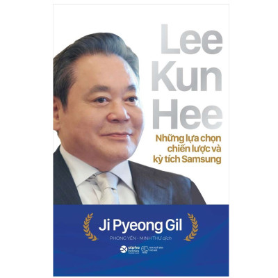 Combo Lee Kun Hee- Những Lựa Chọn Chiến Lược Và Kỳ Tích Samsung + The Samsung Way- Đế Chế Công Nghệ Và Phương Thức Samsung