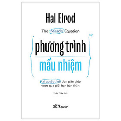 Phương Trình Mầu Nhiệm - Hai Quyết Định Đơn Giản Giúp Vượt Qua Giới Hạn Bản Thân