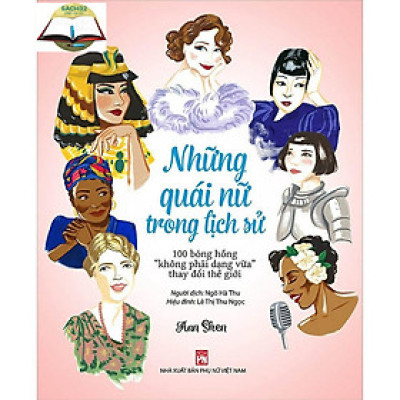Những Quái Nữ Trong Lịch Sử - 100 Bóng Hồng "Không Phải Dạng Vừa" Thay Đổi Thế Giới - Ann Shen (PN)