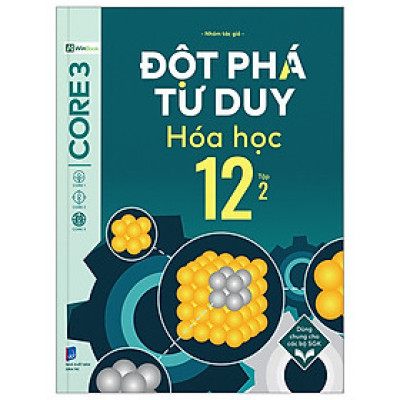Đột Phá Tư Duy Hóa Học 12 - Tập 2 - Nhóm Tác Giả - Nhà xuất bản Dân Trí - WinBooks