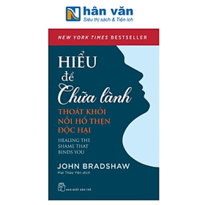 Hiểu Để Chữa Lành - Thoát Khỏi Nỗi Hổ Thẹn Độc Hại