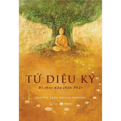 Sách - Tứ Diệu Ký - Đi Theo Dấu Chân Phật - Thái Hà Books
