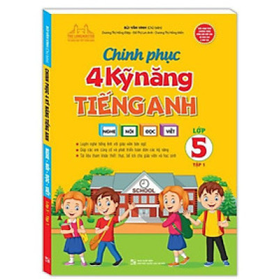 Sách - Chinh phục 4 kỹ năng tiếng anh Nghe - nói - đọc - viết lớp 5 tập 1