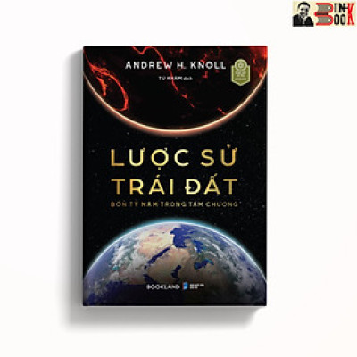 LƯỢC SỬ TRÁI ĐẤT – Bốn tỷ năm trong tám chương - Andrew H. Knoll - Tử Khâm dịch - AZ Việt Nam – NXB Dân Trí