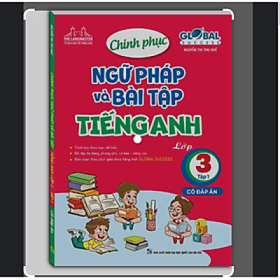 Chinh phục ngữ pháp và bài tập tiếng anh lớp 3 tập 1 (có đáp án)