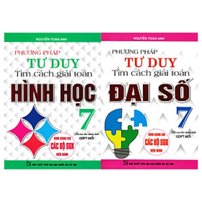 COMBO PHƯƠNG PHÁP TƯ DUY TÌM CÁCH GIẢI TOÁN HÌNH HỌC + ĐẠI SỐ LỚP 7 (DÙNG CHUNG CHO CÁC BỘ SGK HIỆN HÀNH)