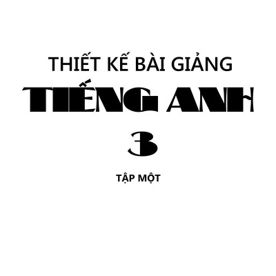 Thiết Kế Bài Giảng Tiếng Anh Lớp 3 - Tập 1