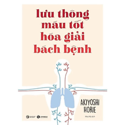 Sách - Lưu thông máu tốt hóa giải bách bệnh - Akiyoshi Horie - NXB Công Thương