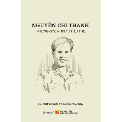 Nguyễn Chí Thanh - Những Góc Nhìn Từ Hậu Thế