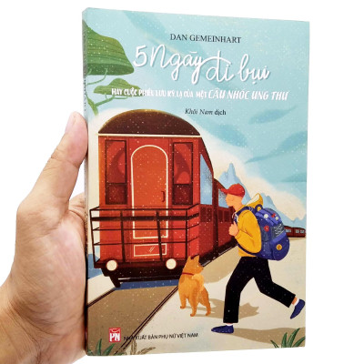 Năm Ngày Đi Bụi Hay Cuộc Phiêu Lưu Kỳ Lạ Của Một Cậu Nhóc Ung Thư (Tái Bản 2023)