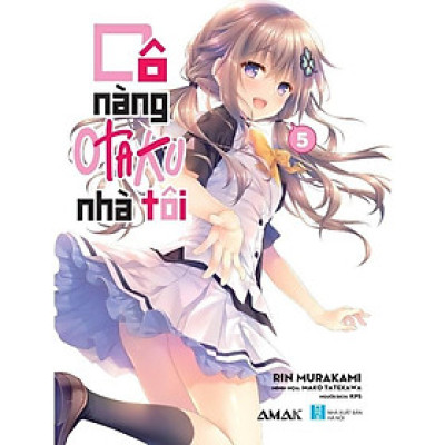 Sách Cô Nàng Otaku Nhà Tôi - Tập 5 - Amak