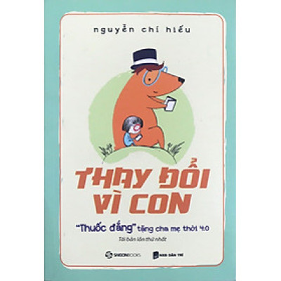Thay Đổi Vì Con : "Thuốc Đắng" Tặng Cha Mẹ Thời 4.0 -  Thay đổi vì con.