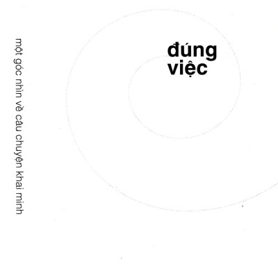 Đúng Việc - Một Góc Nhìn Về Câu Chuyện Khai Minh (Tái Bản 2021)