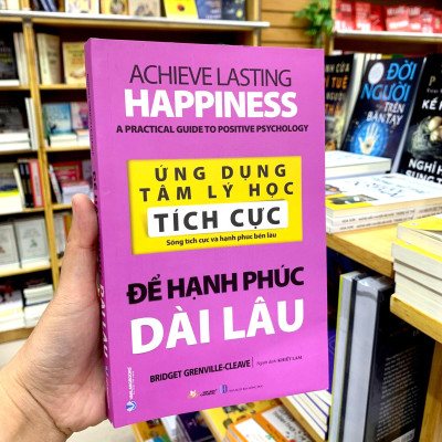 Ứng Dụng Tâm Lý Học Tích Cực - Để Hạnh Phúc Dài Lâu
