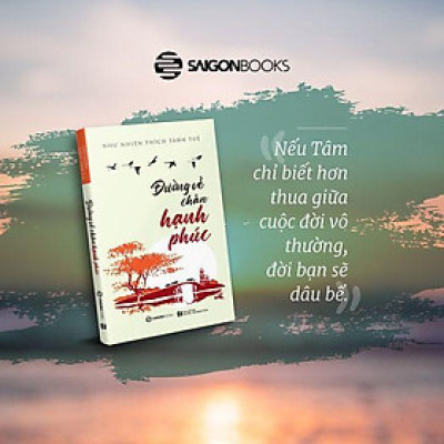 Đường về chân hạnh phúc - Tác giả Như Nhiên Thích Tánh Tuệ