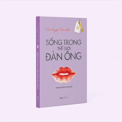 Sống Trong Thế Giới Đàn Ông (Tái Bản Lần Thứ 4 & Có Bổ Sung)