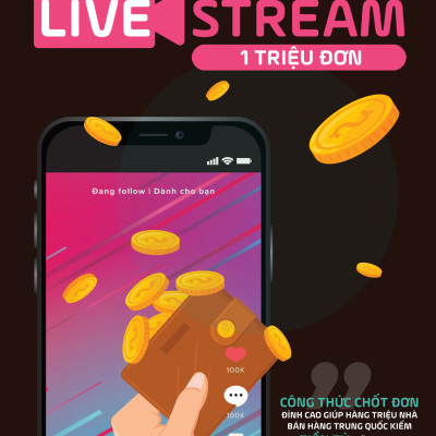 Công Thức Livestream 1 Triệu Đơn - Công thức chốt đơn đỉnh cao giúp bạn KIẾM TIỀN TỶ mỗi tháng