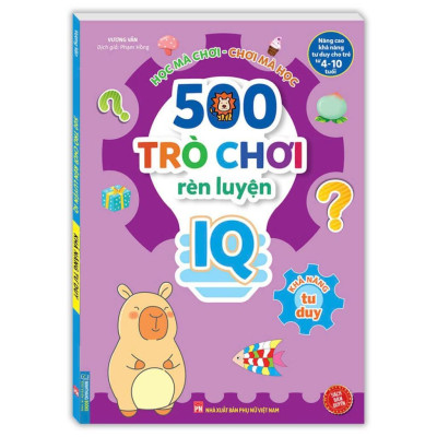 Sách - 500 Trò Chơi Rèn Luyện IQ Cho Trẻ 4 - 10 Tuổi - Khả Năng Tư Duy - Minh Thắng