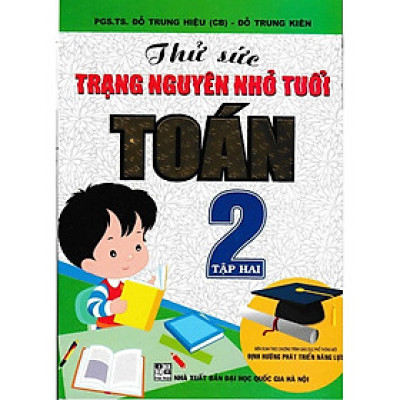 Sách - Thử Sức Trạng Nguyên Nhỏ Tuổi Môn Toán Lớp 2 - Tập 2 - Bám Sát SGK Định Hướng Phát Triển Năng Lực - Hồng Ân
