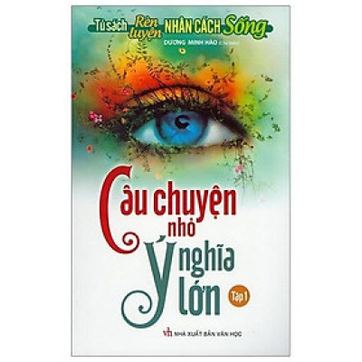 Sách - Tủ Sách Rèn Luyện Nhân Cách Sống - Câu Chuyện Nhỏ Ý Nghĩa Lớn Tập 1 - Tân Việt Books