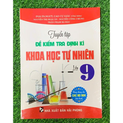Sách - Tuyển tập đề kiểm tra định kỳ Khoa Học Tự Nhiên 9 (Dùng chung cho các bộ SGK hiện hành)  (HA-mk)