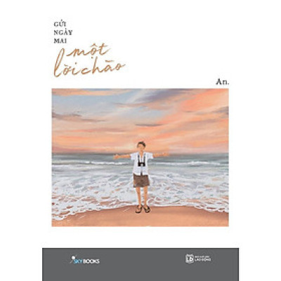 Sách - Gửi Ngày Mai Một Lời Chào - AZ Việt Nam