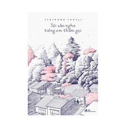 Tôi Vẫn Nghe Tiếng Em Thầm Gọi - Tái Bản