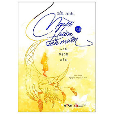 Gửi Anh, Người Luôn Đến Muộn - Tập 1