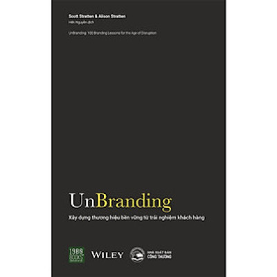 Unbranding – Xây Dựng Thương Hiệu Bền Vững Từ Trải Nghiệm Khách Hàng - Bản Quyền