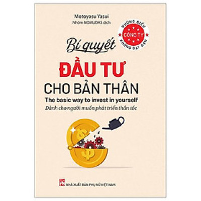 Những Điều Công Ty Không Dạy Bạn - Bí Quyết Đầu Tư Cho Bản Thân - Dành Cho Người Muốn Phát Triển Thần Tốc