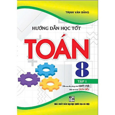 Sách - Hướng Dẫn Học Tốt Toán Lớp 8 - Bám Sát SGK Cánh Diều - Trịnh Văn Bằng - Hồng Ân