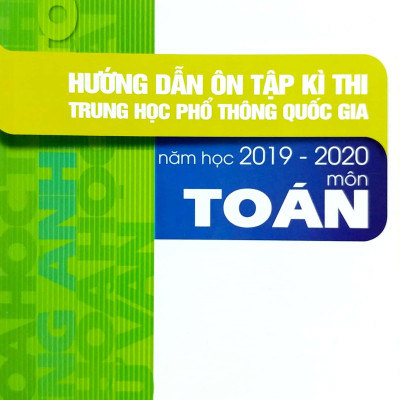Hướng Dẫn Ôn Tập Kì Thi THPT Quốc Gia Năm Học 2019 - 2020 Môn Toán
