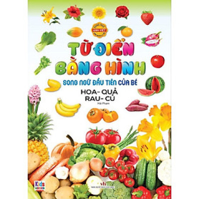 Từ Điển Bằng Hình Song Ngữ Đầu Tiên Của Bé - Hoa Quả Rau Củ