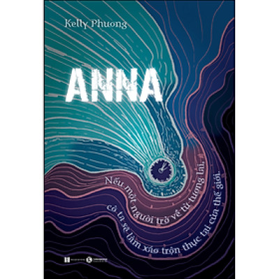 Truyện Anna - Nếu một người trở về từ tương lai, cô ta sẽ làm xáo trộn thực tại của thế giới