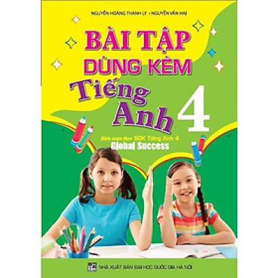 Sách - Bài Tập Dùng Kèm Tiếng Anh Lớp 4 - Biên Soạn Theo SGK Tiếng Anh 4 - Global Success - Hồng Ân