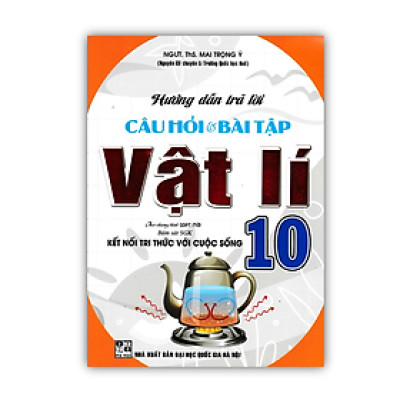 Sách - Hướng Dẫn Trả Lời Câu Hỏi & Bài Tập Vật Lí 10 (Bám Sát SGK Kết Nối Tri Thức Với Cuộc Sống)