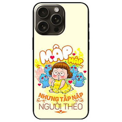Ốp lưng dành cho Iphone 15 - Iphone 15 Plus - Iphone 15 Pro - Iphone 15 Pro Max - Mập Tấp Người Theo Girl - Hàng Chính Hãng