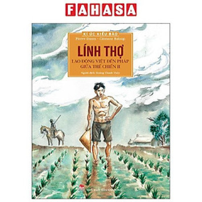 Sách - Kí Ức Kiều Bào - Lính Thợ - Lao Động Việt Đến Pháp Giữa Thế Chiến II