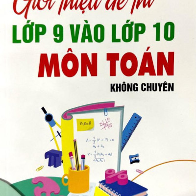 Giới Thiệu Đề Thi Lớp 9 Vào Lớp 10 Môn Toán Không Chuyên