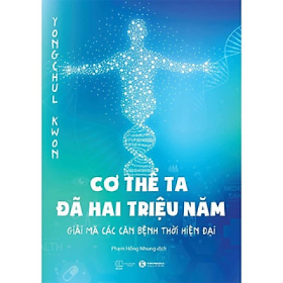 Sách - Cơ Thể Ta Đã Hai Triệu Năm - Giải Mã Các Căn Bệnh Thời Hiện Đại - Yongchul Kwon - NXB Thế giới