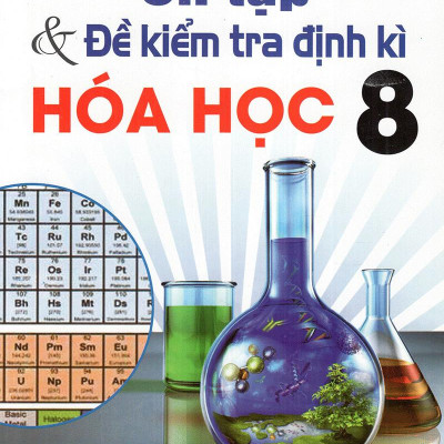 Ôn Tập Và Kiểm Tra Định Kì Hóa Học Lớp 8 (Tái Bản)