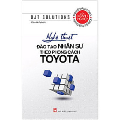 Sách - Nghệ Thuật Đào Tạo Nhân Sự Theo Phong Cách Toyota - NXB Phụ Nữ